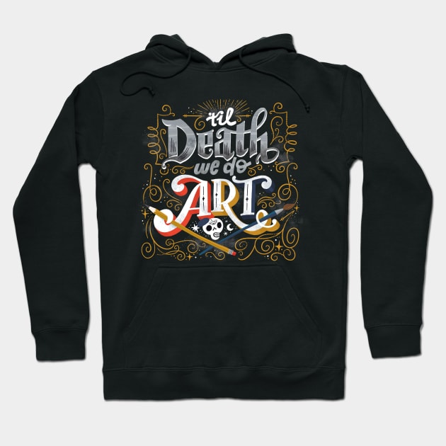 Til Death We Do Art Hoodie by CynthiaF